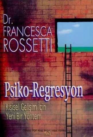 Psiko Regresyon Kişisel Gelişim İçin Yeni Bir Yöntem Ruh ve Madde Yayınları