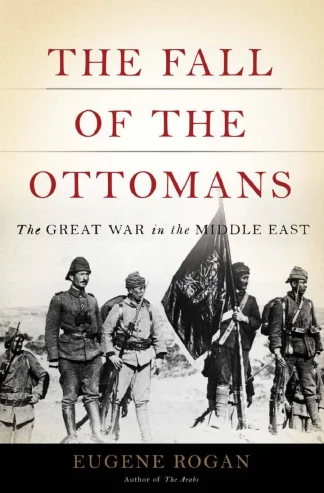The Fall of the Ottomans The Great War in the Middle East kitap kapağı