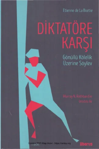 Diktatöre Karşı Gönüllü Kölelik Üzerine Söylev Liberus Yayınları
