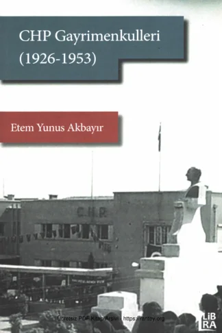 Akbayır CHP Gayrimenkulleri 1926 1953 Libra Yayınları