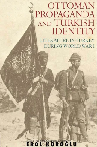 Ottoman Propaganda and Turkish Identity Literature in Turkey During 1st world war