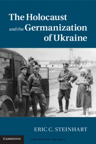 Steinhart Publications of the German Historical Institute The Holocaust and the Germanization of Ukraine Cambridge University Press 2015