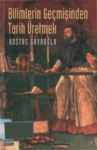 Bilimlerin Geçmişinden Tarih Üretmek