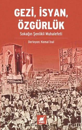 Gezi İsyan Özgürlük Sokağın Şenlikli Muhalefeti