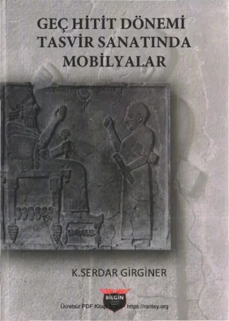 Geç Hitit Dönemi Tasvir Sanatında Mobilyalar Bilgin Yayınları