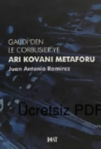 Ramirez Arı Kovanı Metaforu Gaudiden Le Corbusierye