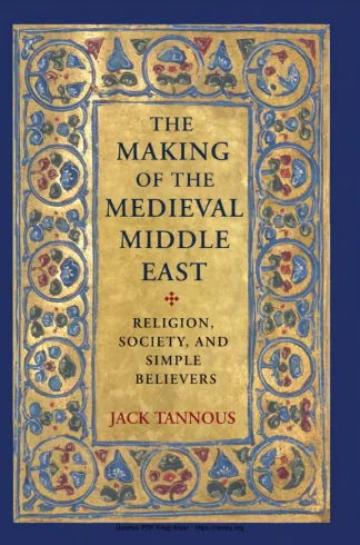 The Making of the Medieval Middle East Religion Society and Simple Believers kitap kapağı