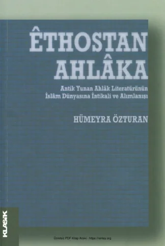Ethostan Ahlka Antik Yunan Ahlk Literatürünün İslm Dünyasına İntikali ve Alımlanışı