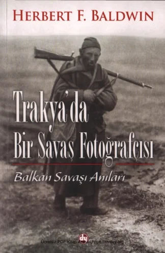Trakyada Bir Savaş Fotoğrafçısı Balkan Savaşı Anıları Demkar Yayınları