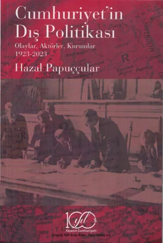 Cumhuriyetin Dış Politikası Olaylar Aktörler Kurumlar 1923 2023