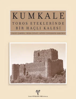 Reha Günay Ayyüz Sabuncu Kumkale Toros Eteklerinde Bir Haçlı Kalesi Ege Yayınları
