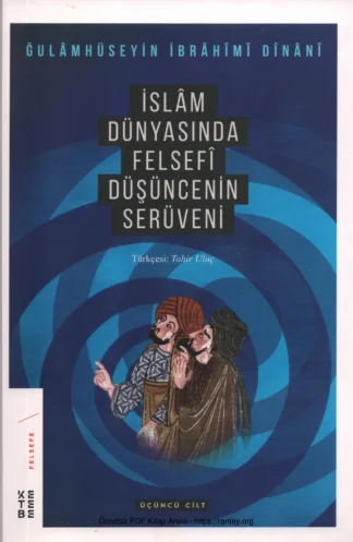 Dinani İslam Dünyasında Felsefi Düşüncenin Serüveni Cilt 3