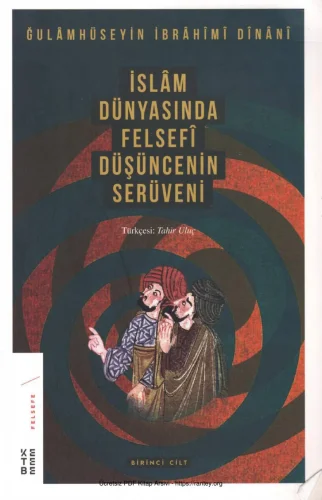 Dinani İslam Dünyasında Felsefi Düşüncenin Serüveni Cilt 1