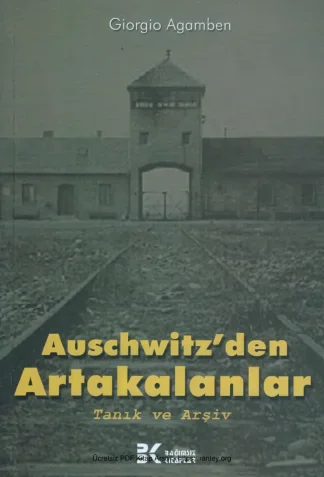 Auschwitzden Arta Kalanlar Tanık ve Arşiv Bağımsız Kitaplar kitap kapağı