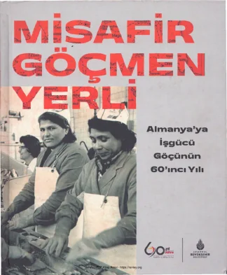 Yerli Almanyaya İşgücü Göçünün 60ıncı Yılı İBB Yayınları