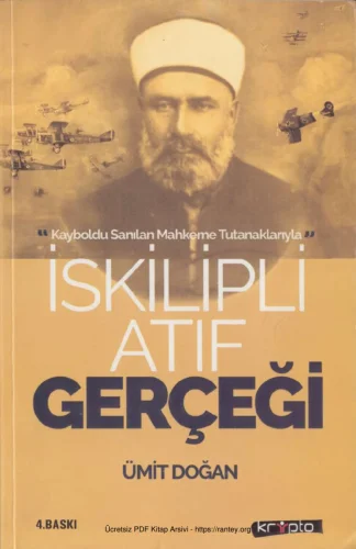 İskilipli Atıf Gerçeği Kayboldu Sanılan Mahkeme Tutanaklarıyla