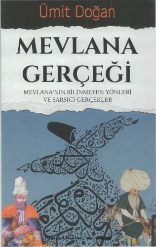 Mevlana Gerçeği Mevlananın Bilinmeyen Yönleri ve Sarsıcı Gerçekler Destek Yayınları