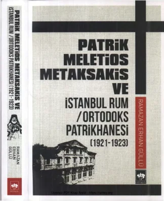 Güllü Patrik Meletios Metaksakis ve İstanbul Rum Ortodoks Patrikhanesi 1921 1923 kitap kapağı