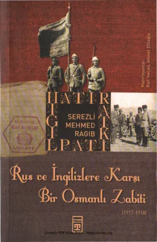 Ahmet Efiloğlu Rus ve İngilizlere Karşı Bir Osmanlı Zabiti 1917 1918 kitap kapağı