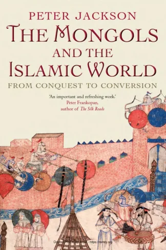 The Mongols and the Islamic World Yale University Press