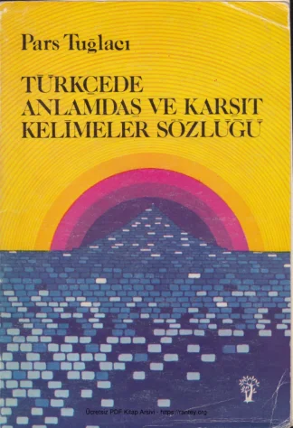 Türkçede Anlamdaş Ve Karşıt Kelimeler Sözlüğü