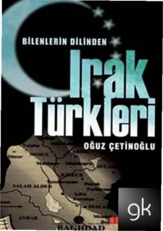 Bilenlerin Dilinden Irak Türkleri Bilge Oğuz Yayınları
