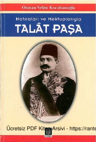 Hatıraları ve mektuplarıyla Talat Paşa Temel Yayınları