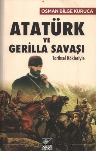 Atatürk ve Gerilla Savaşı Tarihsel Kökleriyle