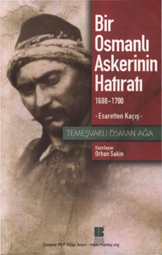 Bir Osmanlı Askerinin Hatıratı 1688 1700 Temeşvarlı Osman Ağa Esaretten Kaçış