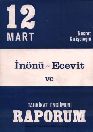 12 Mart İnönü Ecevit ve Tahkikat Encümeni Raporum Baha Matbaası