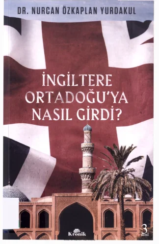 Yurdakul İngiltere Ortadoğuya Nasıl Girdi Kronik Yayınları kitap kapağı