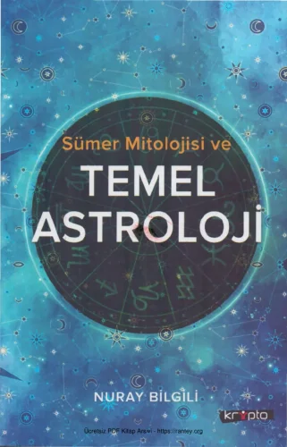 Sümer Mitolojisi ve Temel Astroloji Kripto Yayınları