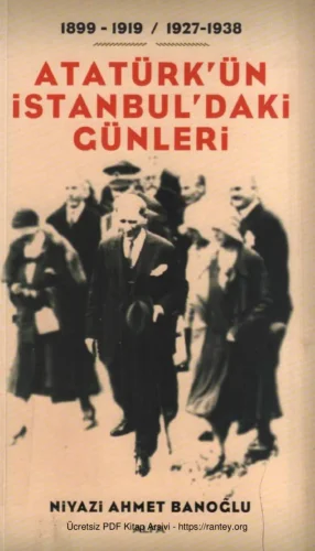 Banoğlu 1899 1919 1927 1938 Atatürkün İstanbuldaki Günleri