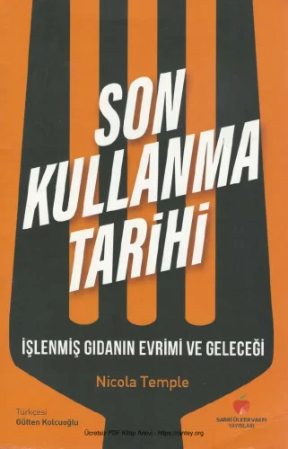 Son Kullanma Tarihi İşlenmiş Gıdanın Evrimi ve Geleceği Sabri Ülker Vakfı Yayınları