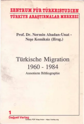 Unat Neşe Kemiksiz Türkische Migration 1960 1984 Annotierte Bibliographie 1 Dağyeli Verlag