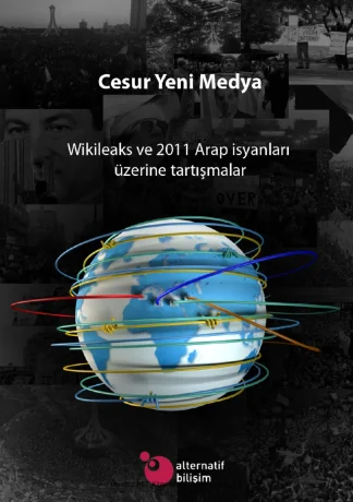 Işık Barış Fidaner Cesur Yeni Medya Wikileaks ve 2011 Arap İsyanları Üzerine Tartısmalar Alternatif Bil Yayınları