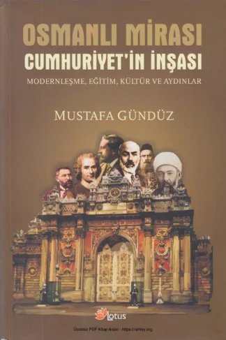 Osmanlı Mirası Cumhuriyetin İnşaası Modernleşme Eğitim Kültür Aydınlar Lotus Yayınları