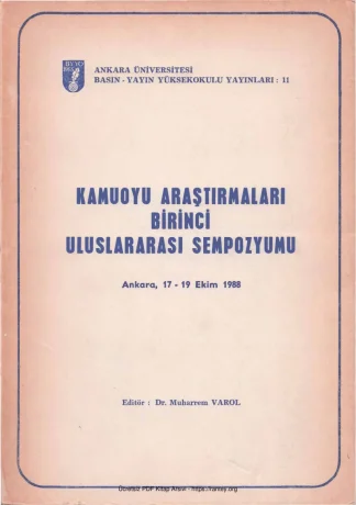 Kamuoyu Araştırmaları Birinci Uluslararası Sempozyumu 17 19 Ekim 1988 AÜBYY Yayınları