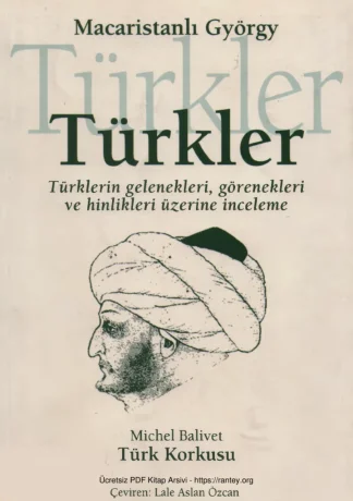 Türkler Türklerin Gelenekleri Görenekleri ve Hinlikleri Üzerine İnceleme Bilge Kültür Sanat Yayınları