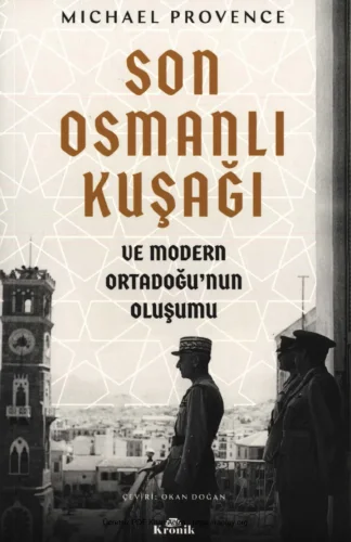 Son Osmanlı Kuşağı ve Modern Ortadoğunun Oluşumu Kronik Yayınları