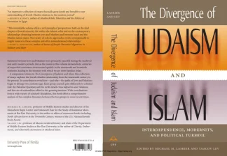 Yaacov Lev The Divergence of Judaism and Islam Interdependence Modernity and Political Turmoil