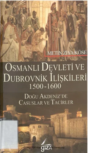Osmanlı Devleti ve Dubrovnik İlişkileri 1500 1600