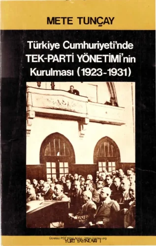 Türkiye Cumhuriyetinde Tek Parti Yönetiminin Kurulması 1923 1931 Yurt Yayınları