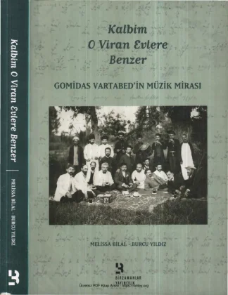 Kalbim O Viran Evlere Benzer Gomidas Vartabedin Müzik Mirası kitap kapağı