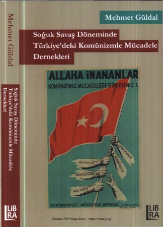 Soğuk Savaş Döneminde Türkiyedeki Komünizmle Mücadele Dernekleri Libra Yayınları
