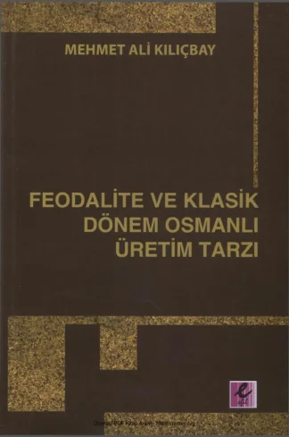 Feodalite ve Klasik Dönem Osmanlı Üretim Tarzı