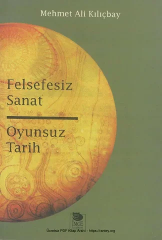 Felsefesiz Sanat Oyunsuz Tarih