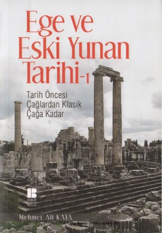 Ege ve Eski Yunan Tarihi 1 Tarih Öncesi Çağlardan Klasik Çağa Kadar Bilge Kültür Sanat Yayınları