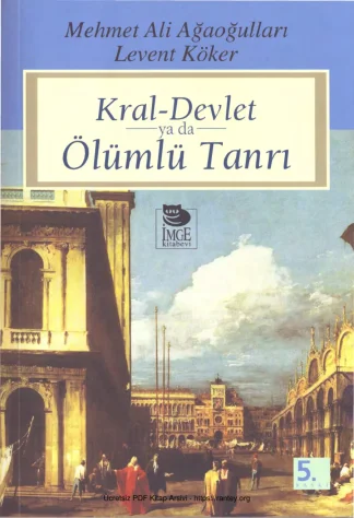 Levent Köker Kral Devlet ya da Ölümlü Tanrı