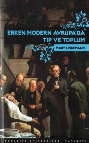 Erken Modern Avrupada Tıp ve Toplum Boğaziçi Üniversitesi Yayınları